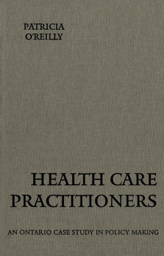 Бумажная книга «Health Care Practitioners: An Ontario Case Study in Policy Making», автор Патриция О'Рейли - фото №1