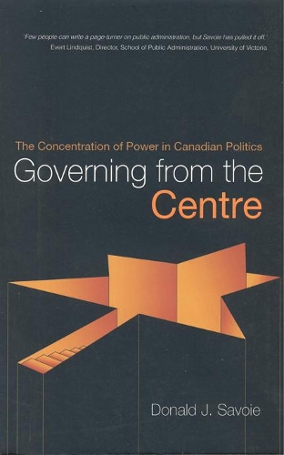 Паперова книга «Governing from the Centre: The Concentration of Power in Canadian Politics», автор Дональд Савойя - фото №1