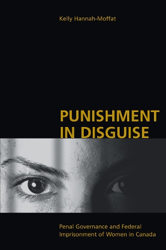 Бумажная книга «Punishment in Disguise: Penal Governance and Canadian Women's Imprisonment», автор Келли Ханна-Моффат - фото №1