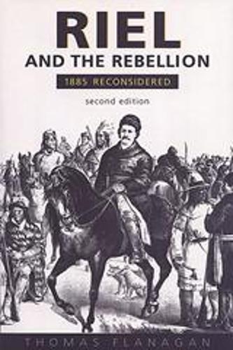 Паперова книга «Riel and the Rebellion: 1885 Reconsidered», автор Томас Фланаган - фото №1