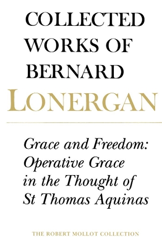 Бумажная книга «Grace and Freedom: Operative Grace in the Thought of St.Thomas Aquinas, Volume 1», автор Бернард Лонерган - фото №1