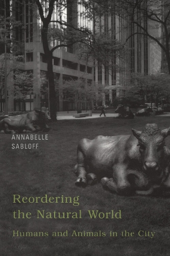 Паперова книга «Reordering the Natural World: Humans and Animals in the City», автор Аннабель Саблофф - фото №1