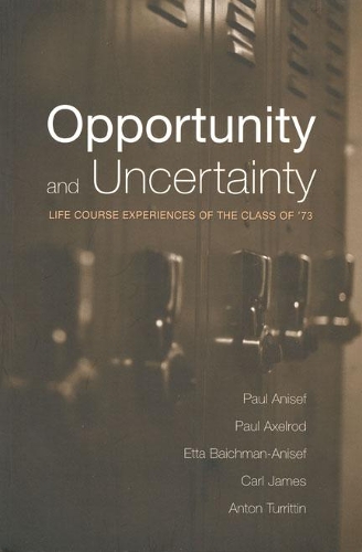 Паперова книга «Opportunity and Uncertainty: Life Course Experiences of the Class of '73», авторів Пол Анісеф, Пол Аксельрод - фото №1