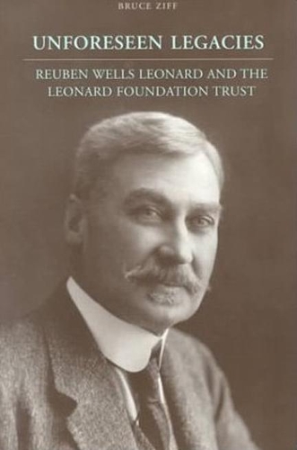 Бумажная книга «Unforeseen Legacies: Reuben Wells Leonard and the Leonard Foundation Trust», автор Брюс Зифф - фото №1