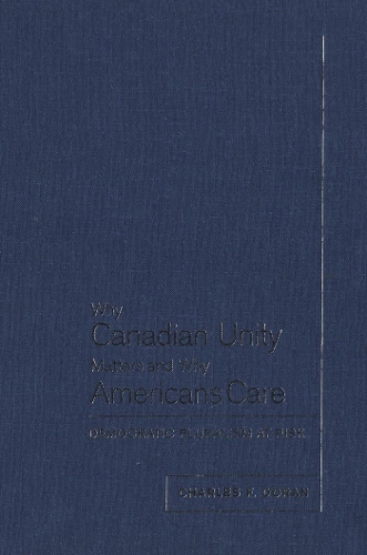 Бумажная книга «Why Canadian Unity Matters and Why Americans Care: Democratic Pluralism at Risk», автор Чарльз Ф. Доран - фото №1