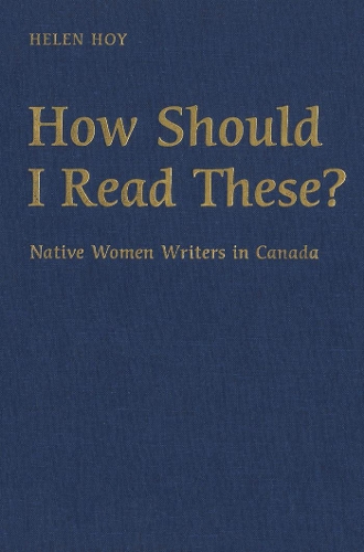 Бумажная книга «How Should I Read These?: Native Women Writers in Canada», автор Хелен Хой - фото №1