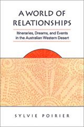 Бумажная книга «A World of Relationships: Itineraries, Dreams, and Events in the Australian Western Desert», автор Сильви Пуарье - фото №1