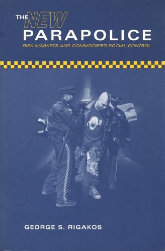 Бумажная книга «The New Parapolice: Risk Markets and Commodified Social Control», автор Джордж С. Ригакос - фото №1