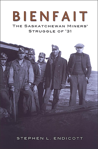 Бумажная книга «Bienfait: The Saskatchewan Miners' Struggle of '31», автор Стивен Эндикотт - фото №1