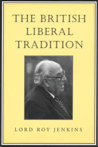 Бумажная книга «The British Liberal Tradition: From Gladstone Through to Young Churchill, Asquith, and Lloyd George - Is Blair Their Heir?», автор Рой Дженкинс - фото №1