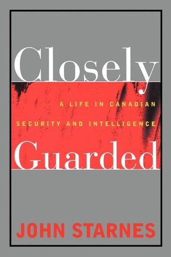 Бумажная книга «Closely Guarded: A Life in Canadian Security and Intelligence», автор Джон Старнс - фото №1