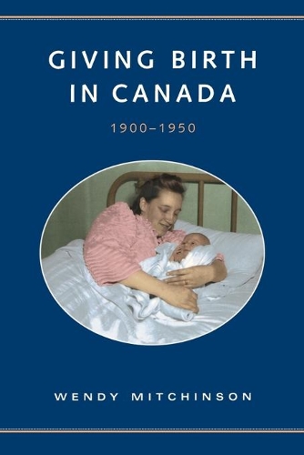 Бумажная книга «Giving Birth in Canada, 1900-1950», автор Венди Митчинсон - фото №1