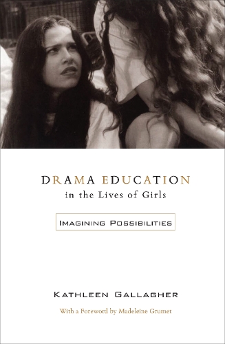 Бумажная книга «Drama Education in the Lives of Girls: Imagining Possibilities», автор Кэтлин Галлахер - фото №1