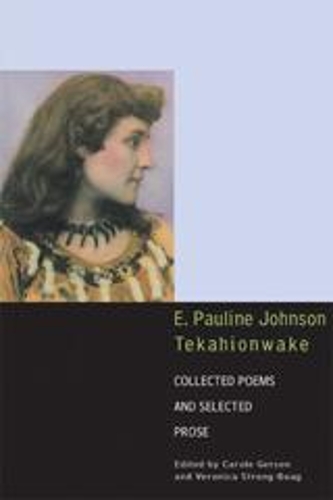 Бумажная книга «E. Pauline Johnson, Tekahionwake: Collected Poems and Selected Prose», автор Э. Полин Джонсон - фото №1