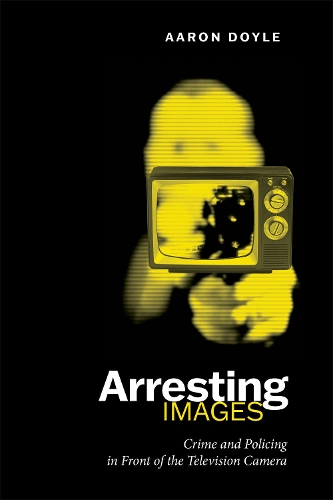 Бумажная книга «Arresting Images: Crime and Policing in Front of the Television Camera», автор Аарон Дойл - фото №1