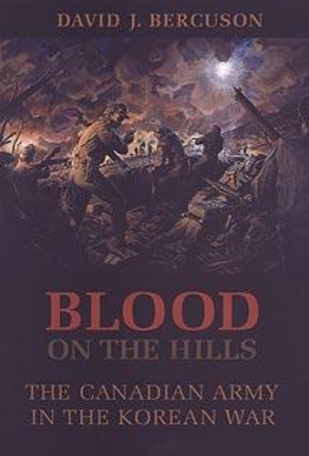 Бумажная книга «Blood on the Hills: The Canadian Army in the Korean War», автор Дэвид Дж. Беркусон - фото №1