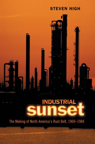 Бумажная книга «Industrial Sunset: The Making of North America's Rust Belt, 1969-1984», автор Стивен Хай - фото №1