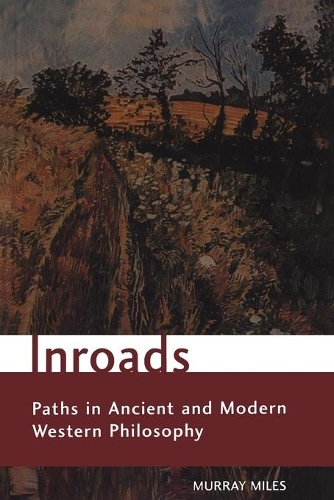Паперова книга «Inroads: Paths in Ancient and Modern Western Philosophy», автор Мюррей Майлз - фото №1