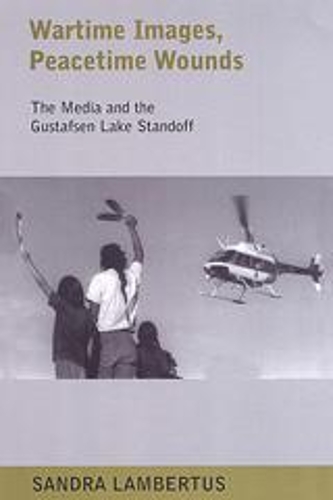 Бумажная книга «Wartime Images, Peacetime Wounds: The Media and the Gustafsen Lake Standoff», автор Сандра Ламбертус - фото №1