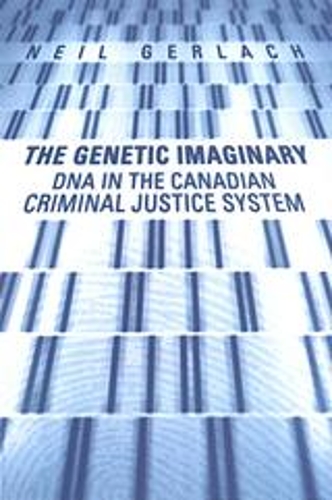 Бумажная книга «The Genetic Imaginary: DNA in the Canadian Criminal Justice System», автор Нил Герлах - фото №1