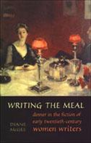 Бумажная книга «Writing the Meal: Dinner in the Fiction of Twentieth-Century Women Writers», автор Диана Элизабет МакГи - фото №1