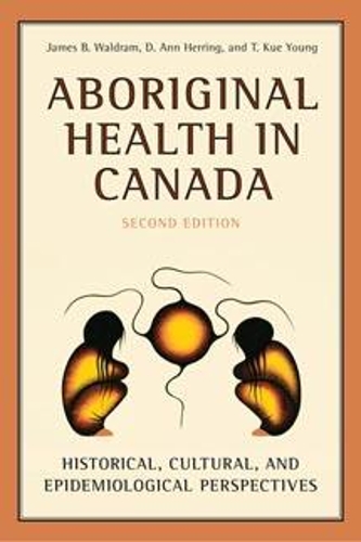 Паперова книга «Aboriginal Health in Canada: Historical, Cultural, and Epidemiological Perspectives», авторів Д. Енн Херрінг, Джеймс Волдрам, T. Куе Янг - фото №1