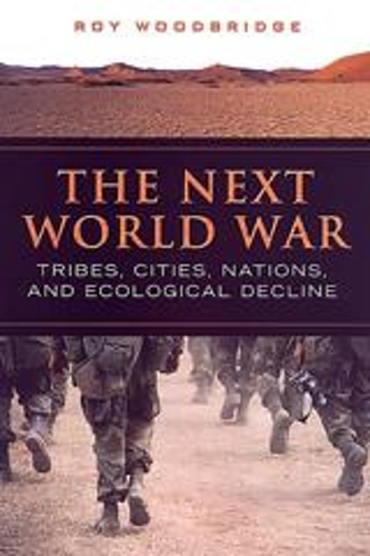 Бумажная книга «The Next World War: Tribes, Cities, Nations, and Ecological Decline», автор Рой Вудбридж - фото №1
