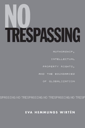 Бумажная книга «No Trespassing: Authorship, Intellectual Property Rights, and the Boundaries of Globalization», автор Ева Хеммунгс Виртен - фото №1