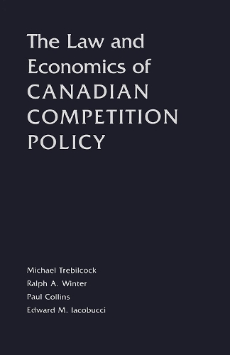 Бумажная книга «The Law and Economics of Canadian Competition Policy», авторов Эдвард М. Якобуччи, М. Требилкок, Пол Коллинз, Ральф А. Винтер - фото №1
