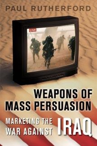 Паперова книга «Weapons of Mass Persuasion: Marketing the War Against Iraq», автор Пол Резерфорд - фото №1