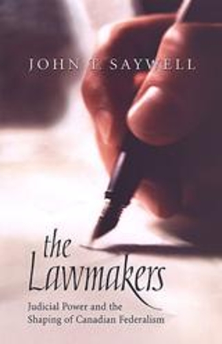 Бумажная книга «The Lawmakers: Judicial Power and the Shaping of Canadian Federalism», автор Джон Т. Сейвелл - фото №1
