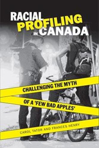 Паперова книга «Racial Profiling in Canada: Challenging the Myth of 'a Few Bad Apples'», авторів Керол Татор, Френсіс Генрі - фото №1