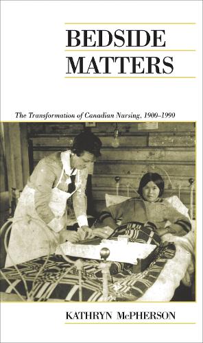 Бумажная книга «Bedside Matters: The Transformation of Canadian Nursing, 1900-1990», автор Кэтрин Макферсон - фото №1