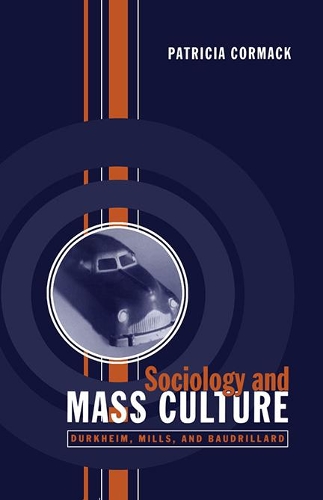 Бумажная книга «Sociology and Mass Culture: Durkheim, Mills, and Baudrillard», автор Патриция Кормак - фото №1