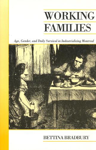 Бумажная книга «Working Families: Age, Gender, and Daily Survival in Industrializing Montreal», автор Беттина Брэдбери - фото №1