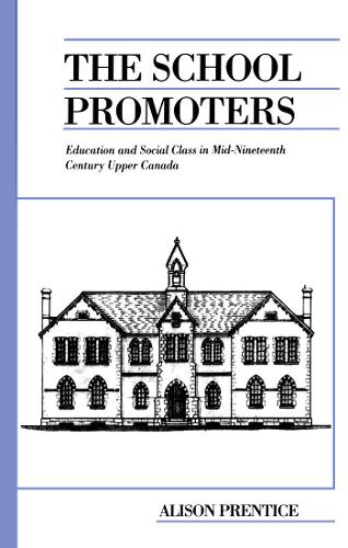 Бумажная книга «The School Promoters: Education and Social Class in Mid-Nineteenth Century Upper Canada», автор Элисон Прентис - фото №1