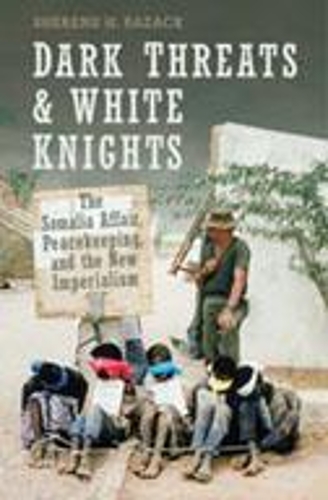 Бумажная книга «Dark Threats and White Knights: The Somalia Affair, Peacekeeping, and the New Imperialism», автор Шерен Разак - фото №1