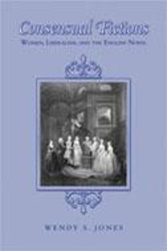 Бумажная книга «Consensual Fictions: Women, Liberalism, and the English Novel», автор Венди Джонс - фото №1