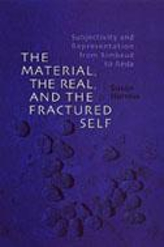 Паперова книга «The Material, the Real, and the Fractured Self: Subjectivity and Representation from Rimbaud to Réda», автор Сьюзен Гарроу - фото №1