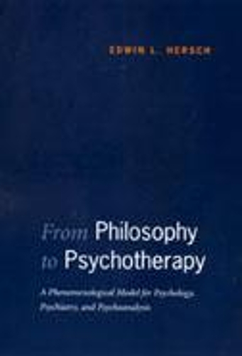 Бумажная книга «From Philosophy to Psychotherapy: A Phenomenological Model for Psychology, Psychiatry, and Psychoanalysis», автор Эдвин Л. Херш - фото №1