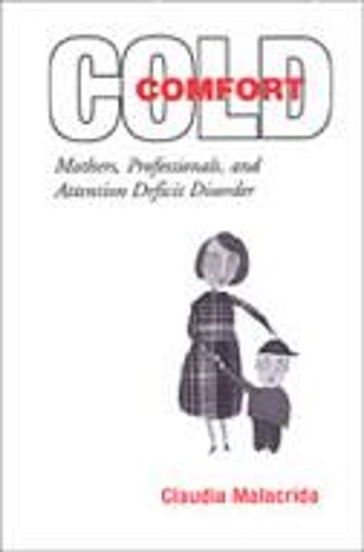 Бумажная книга «Cold Comfort: Mothers, Professionals, and Attention Deficit (Hyperactivity) Disorder», автор Клаудия Малакрида - фото №1