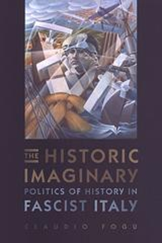 Бумажная книга «The Historic Imaginary: Politics of History in Fascist Italy», автор Клаудио Фогу - фото №1