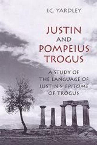 Бумажная книга «Justin and Pompeius Trogus: A Study of the Language of Justin's "Epitome" of Trogus», автор Дж. К. Ярдли - фото №1