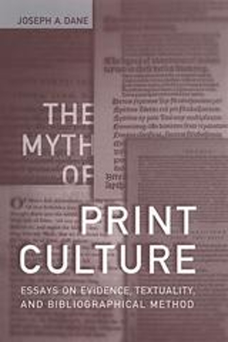 Бумажная книга «The Myth of Print Culture: Essays on Evidence, Textuality, and Bibliographical Method», автор Джозеф А. Дейн - фото №1