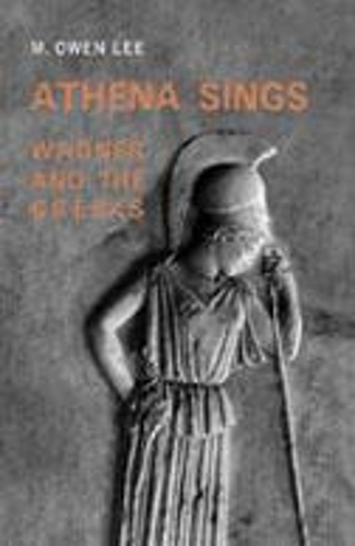 Бумажная книга «Athena Sings: Wagner and the Greeks», автор М. Оуэн Ли - фото №1