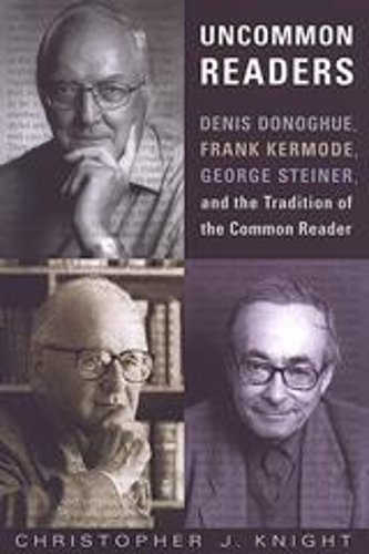 Бумажная книга «Uncommon Readers: Denis Donoghue, Frank Kermode, George Steiner, and the Tradition of the Common Reader», автор Кристофер Дж. Найт - фото №1