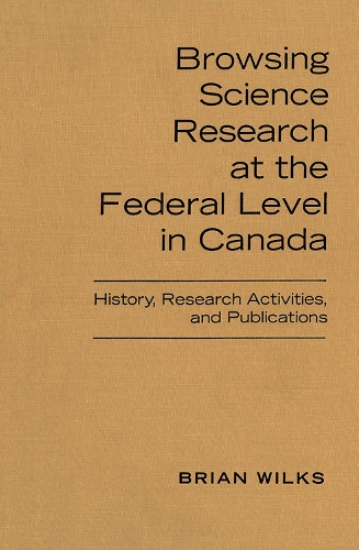 Бумажная книга «Browsing Science Research at the Federal Level in Canada: History, Research Activities, and Publications», автор Брайан Уилкс - фото №1