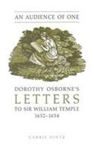 Бумажная книга «An Audience of One: Dorothy Osborne's Letters to Sir William Temple, 1652-1654», автор Кэрри Хинц - фото №1