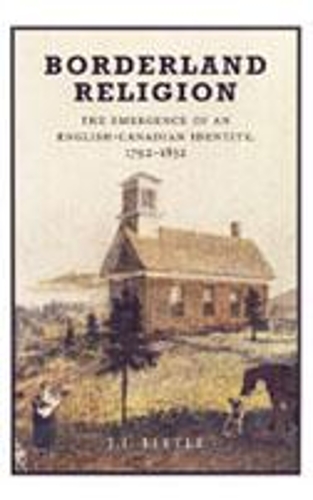 Бумажная книга «Borderland Religion: The Emergence of an English-Canadian Identity, 1792-1852», автор Джон Литтл - фото №1