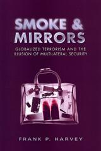 Паперова книга «Smoke and Mirrors: Globalized Terrorism and the Illusion of Multilateral Security», автор Френк П. Гарві - фото №1